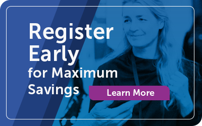 Register Early for Maximum Savings
